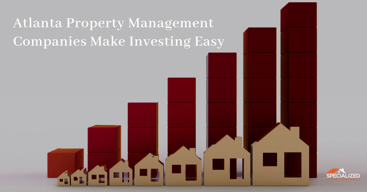Atlanta Property Management Companies Make Investing Easy