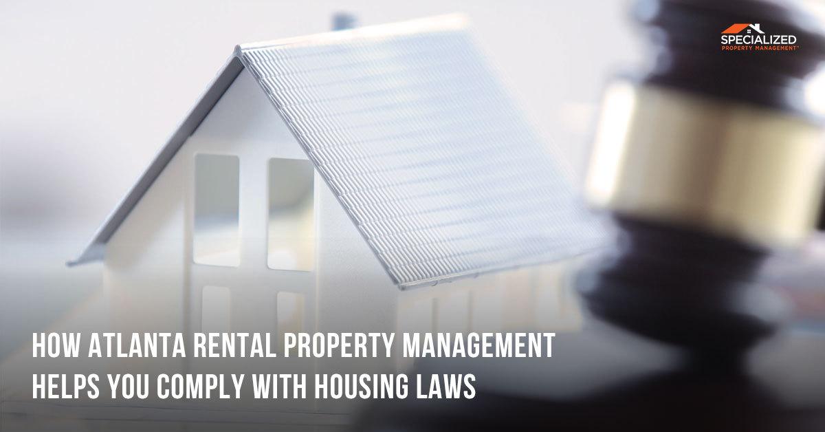 How Atlanta Rental Property Management Helps You Comply With Housing Laws