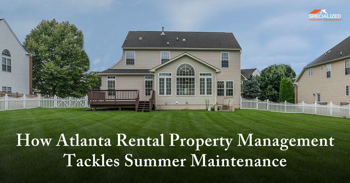 How Atlanta Rental Property Management Tackles Summer Maintenance