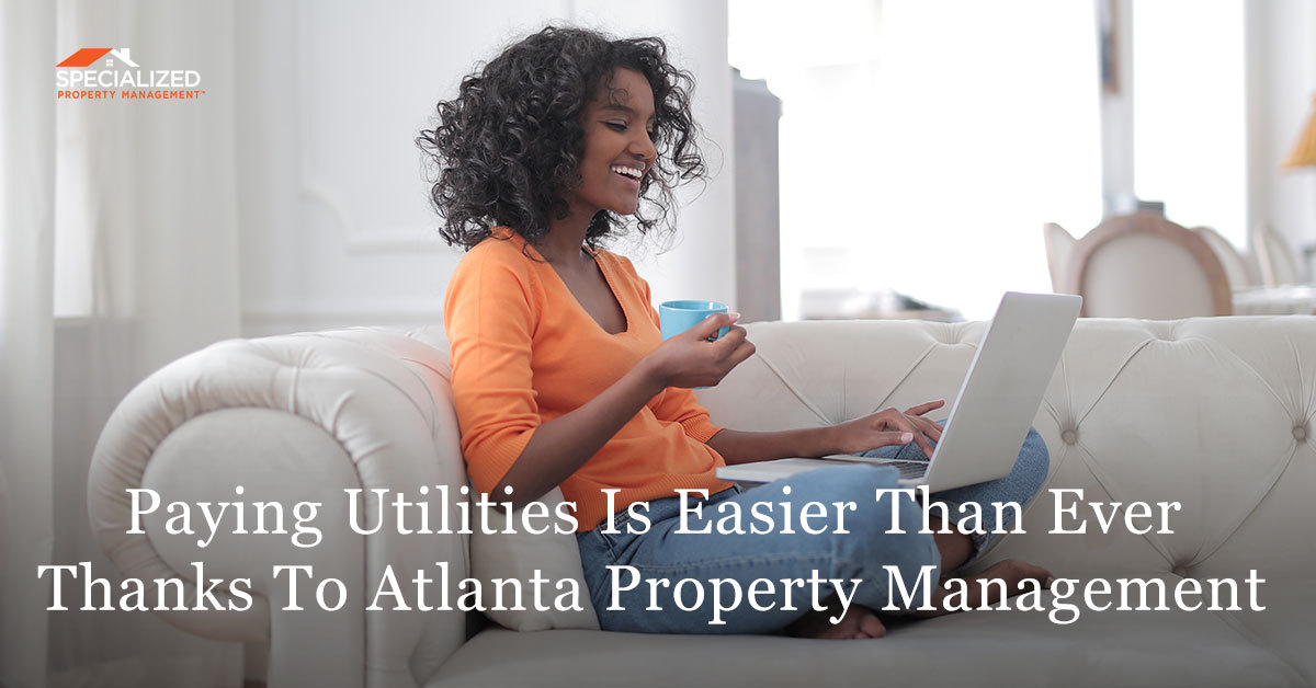 Paying Utilities is Easier than Ever Thanks to Atlanta Property Management