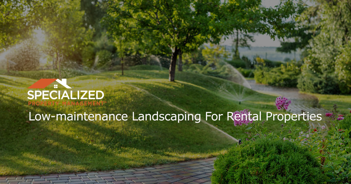Low-maintenance Landscaping For Rental Properties