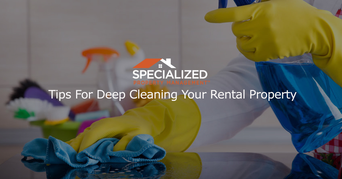 Tips For Deep Cleaning Your Rental Property