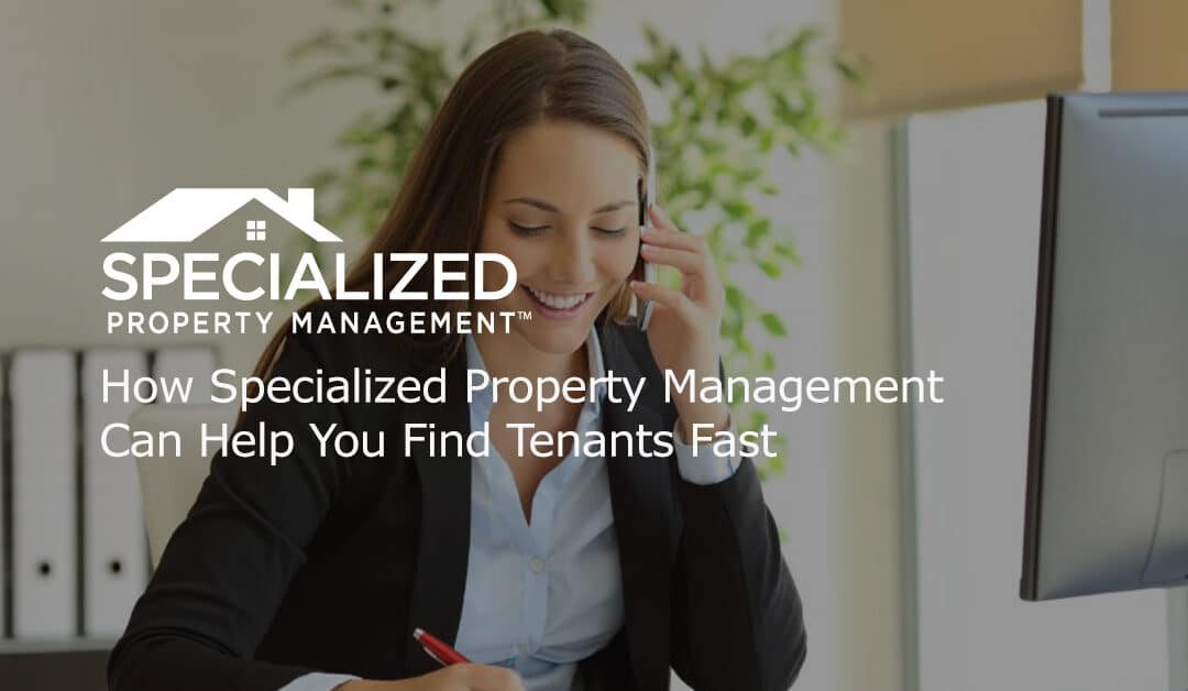 How Specialized Property Management Can Help You Find Tenants Fast