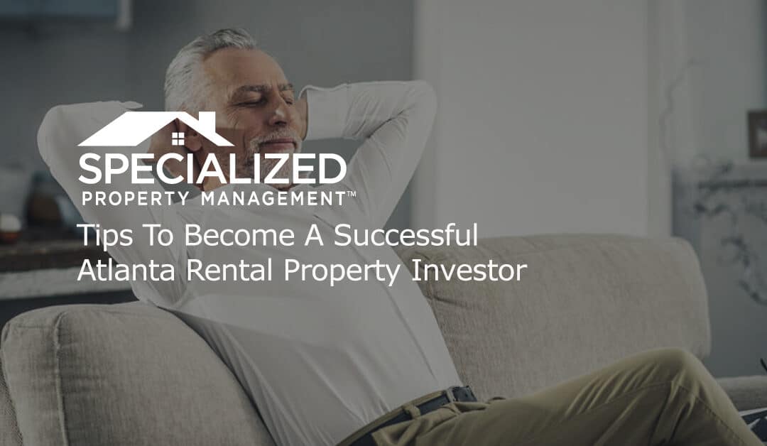 Tips To Become A Successful Atlanta Rental Property Investor