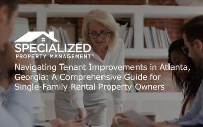 Navigating Tenant Improvements in Atlanta, Georgia: A Comprehensive Guide for Single-Family Rental Property Owners