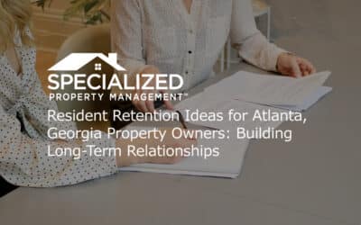 Resident Retention Ideas for Atlanta, Georgia Property Owners: Building Long-Term Relationships