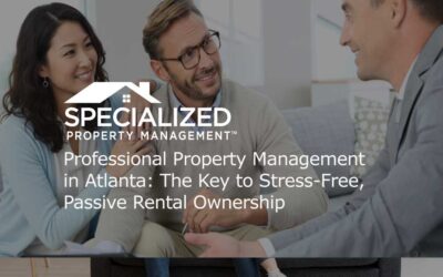 Professional Property Management in Atlanta: The Key to Stress-Free, Passive Rental Ownership
