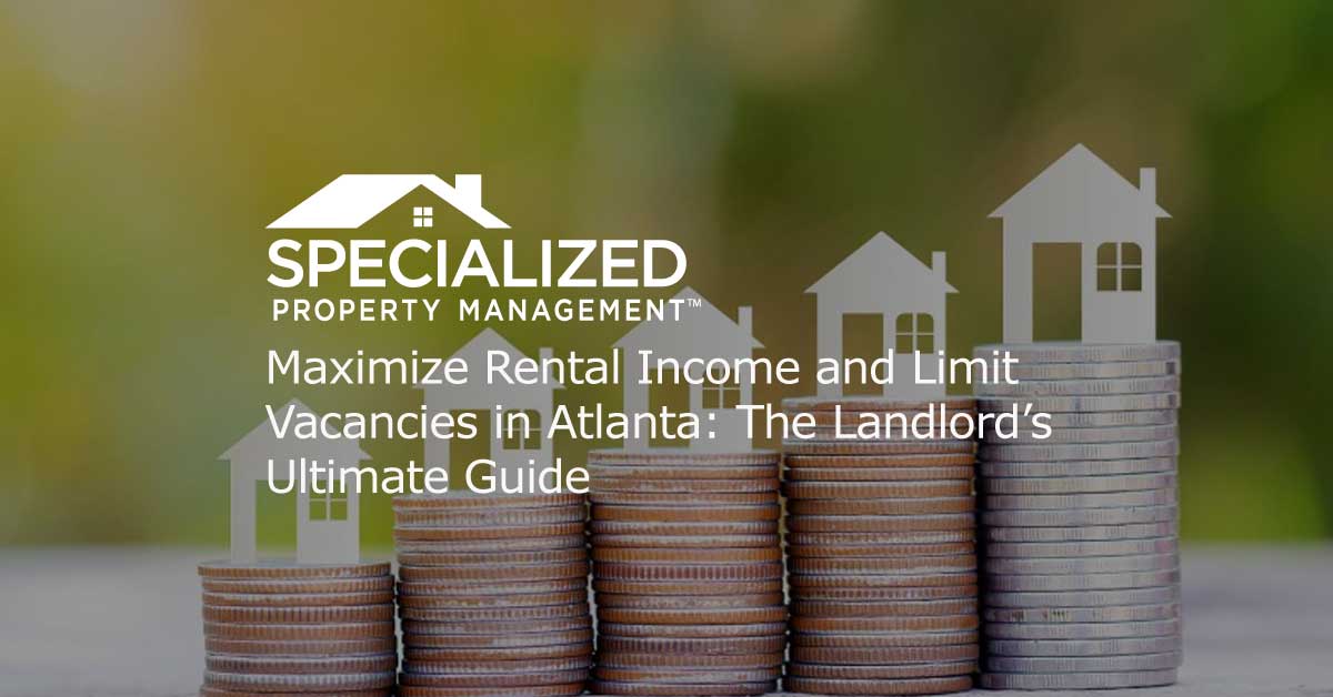 Maximize Rental Income and Limit Vacancies in Atlanta