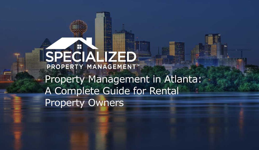 Property Management in Atlanta: A Complete Guide for Rental Property Owners